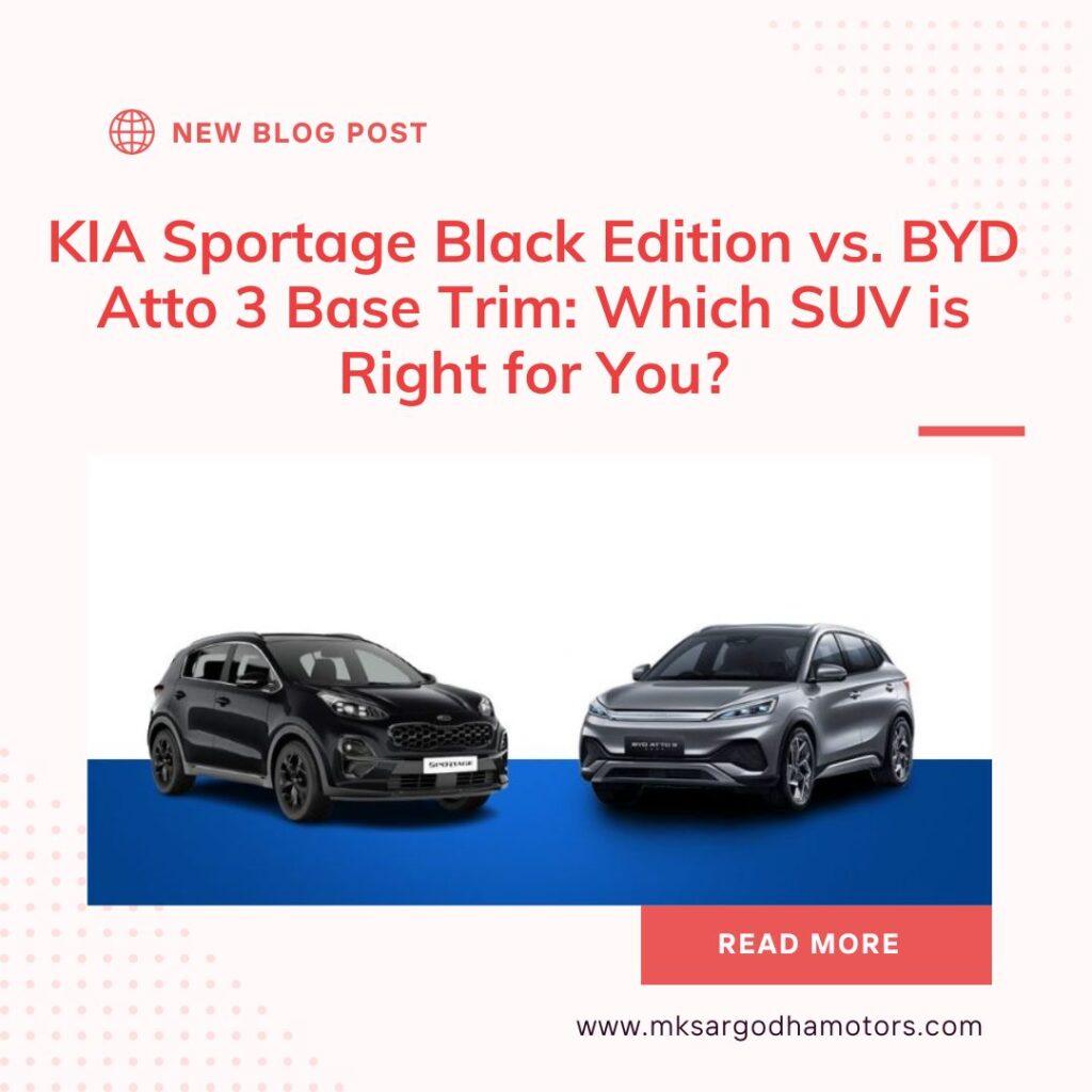 KIA Sportage Black Edition vs. BYD Atto 3 Base Trim: Which SUV is Right for You?